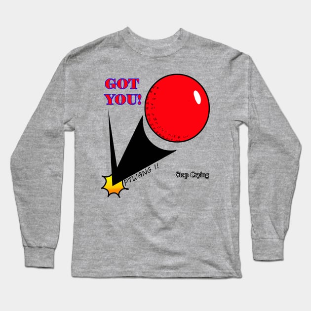 Got you ! Long Sleeve T-Shirt by Wilber’s Ink